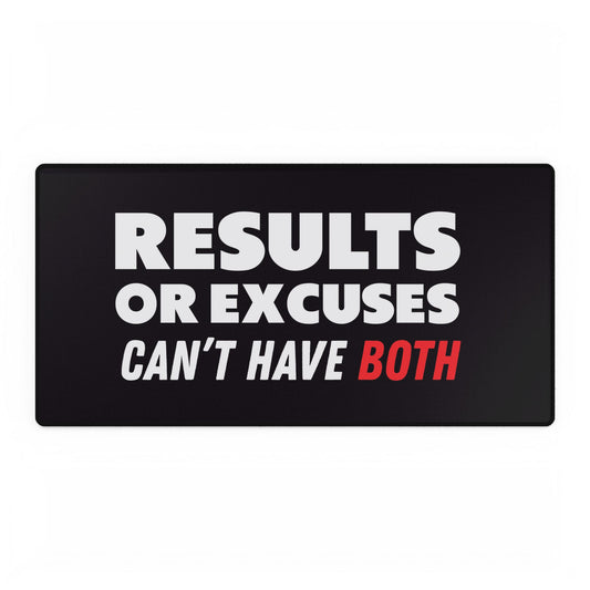 Results or Excuses Motivational Desk Mat