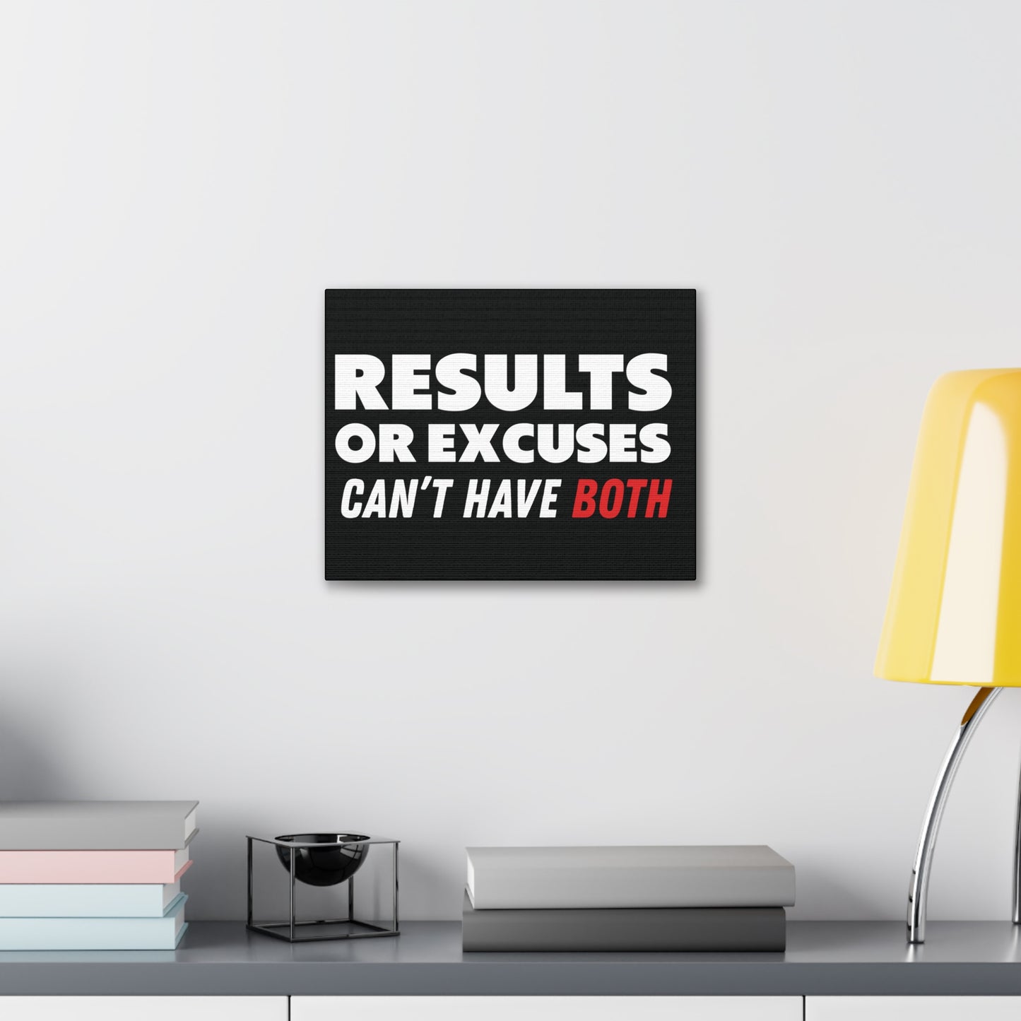 Results or Excuses Motivational Canvas Gallery Wraps