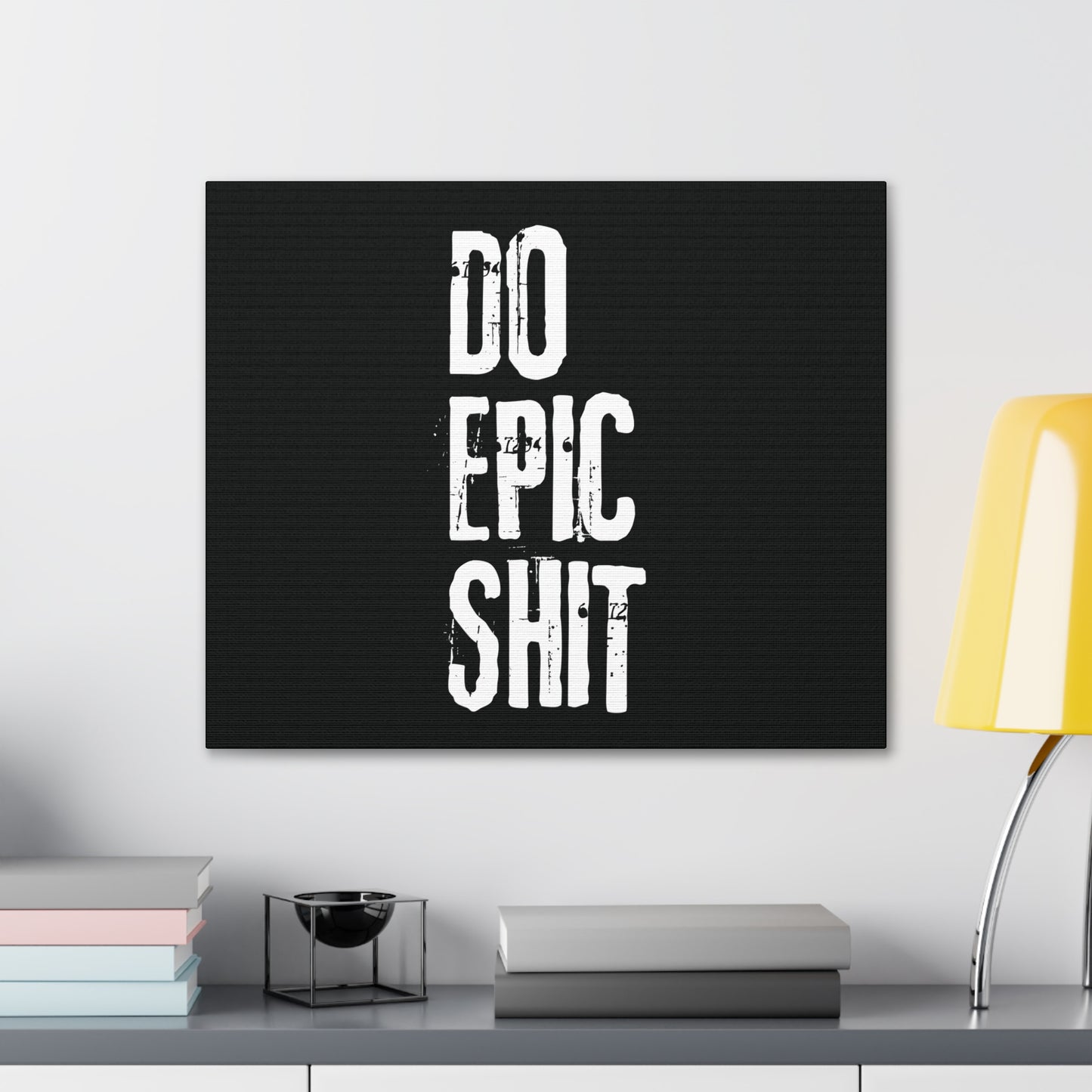 Do Epic Shit Motivational Canvas Gallery Wraps