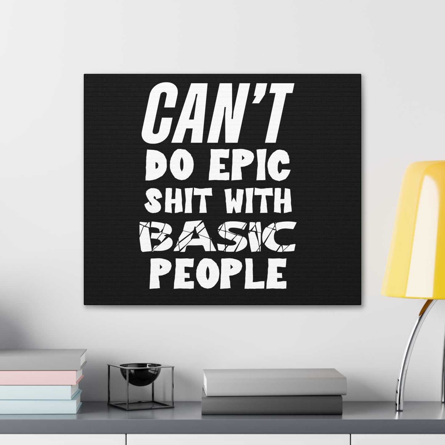 Can't do Epic Shit Motivational Canvas Gallery Wraps