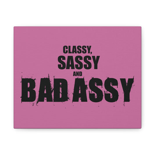 Classy, Sassy and Bad Assy (Pink) Motivational Canvas Gallery Wraps