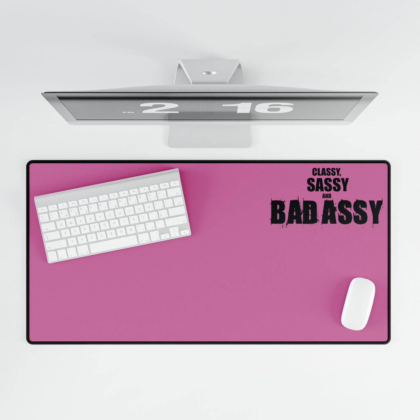 Classy, Sassy and Bad Assy (Pink) Motivational Desk Mat