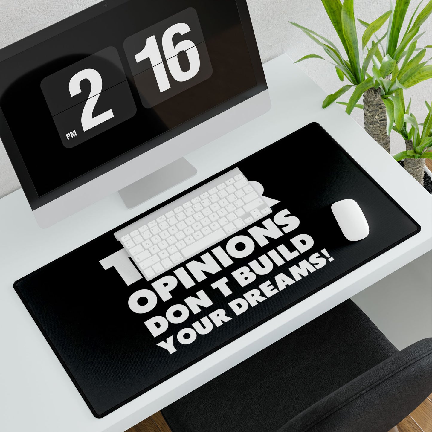 Their Opinions Don't Build your Dreams! Motivational Desk Mat