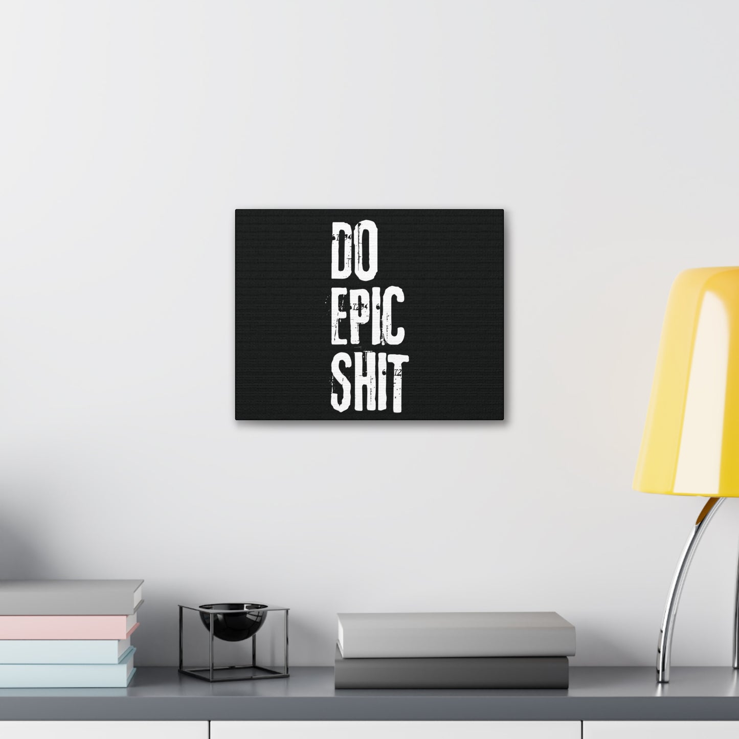 Do Epic Shit Motivational Canvas Gallery Wraps