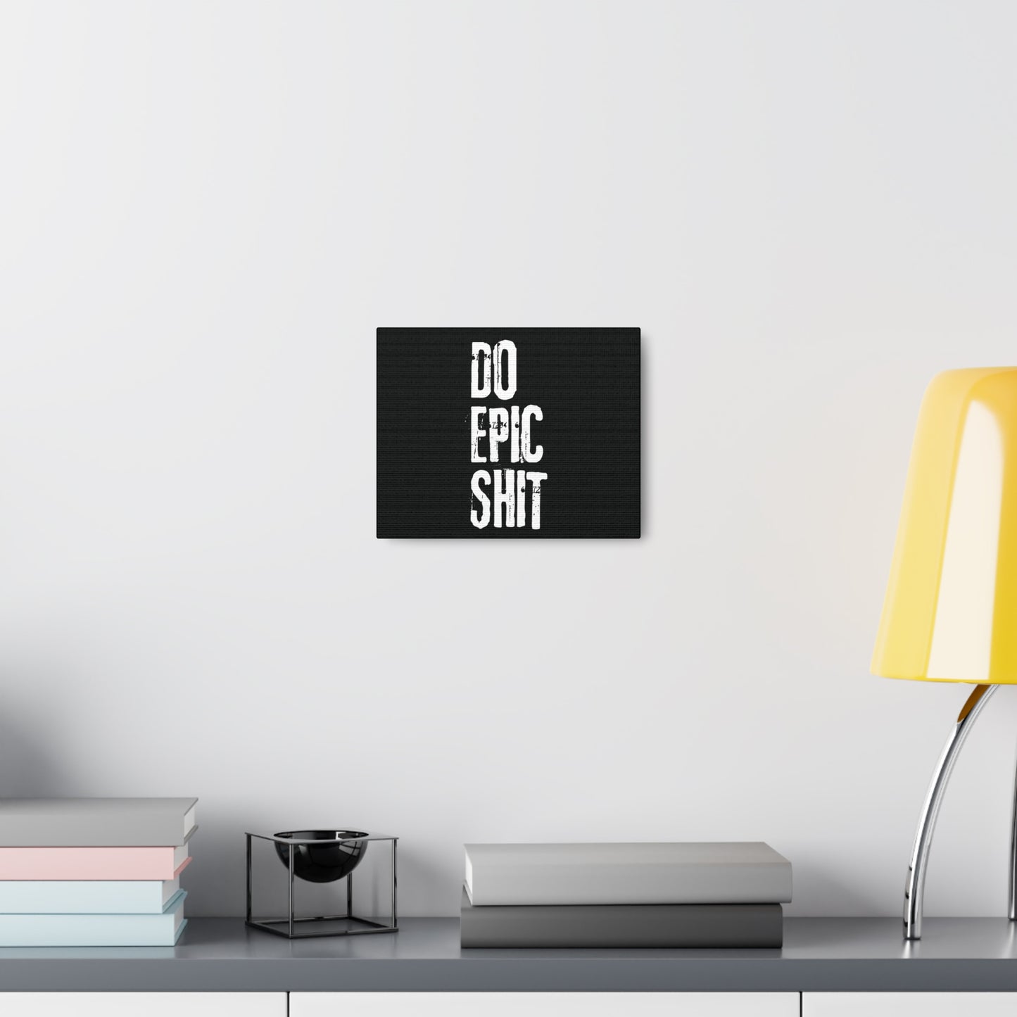 Do Epic Shit Motivational Canvas Gallery Wraps