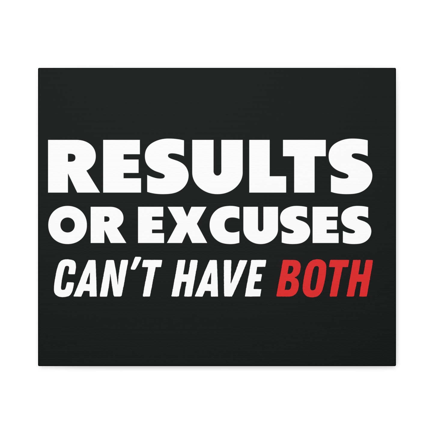 Results or Excuses Motivational Canvas Gallery Wraps