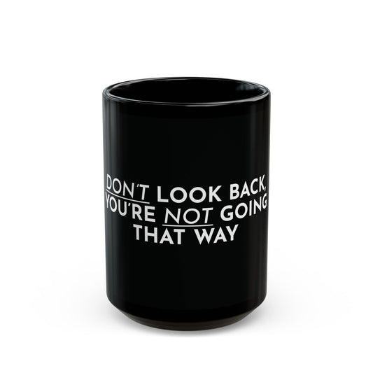 Don't Look Back Black Mug (15oz)