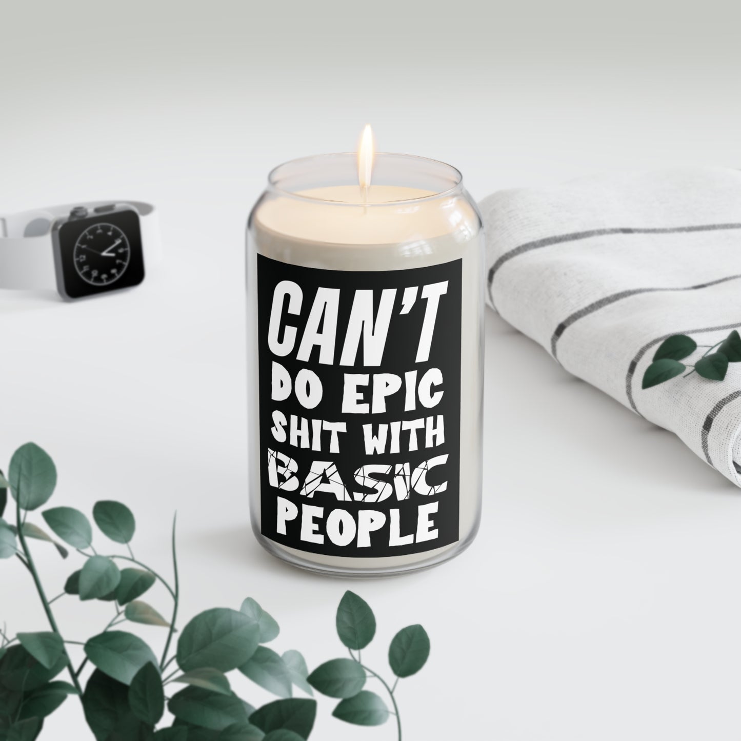 Can't Do Epic Shit with Basic People Scented  Motivational Candle, 13.75oz