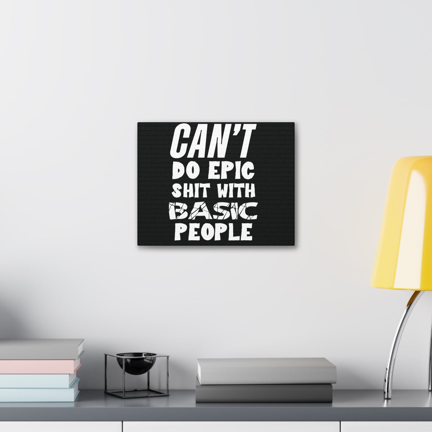 Can't do Epic Shit Motivational Canvas Gallery Wraps