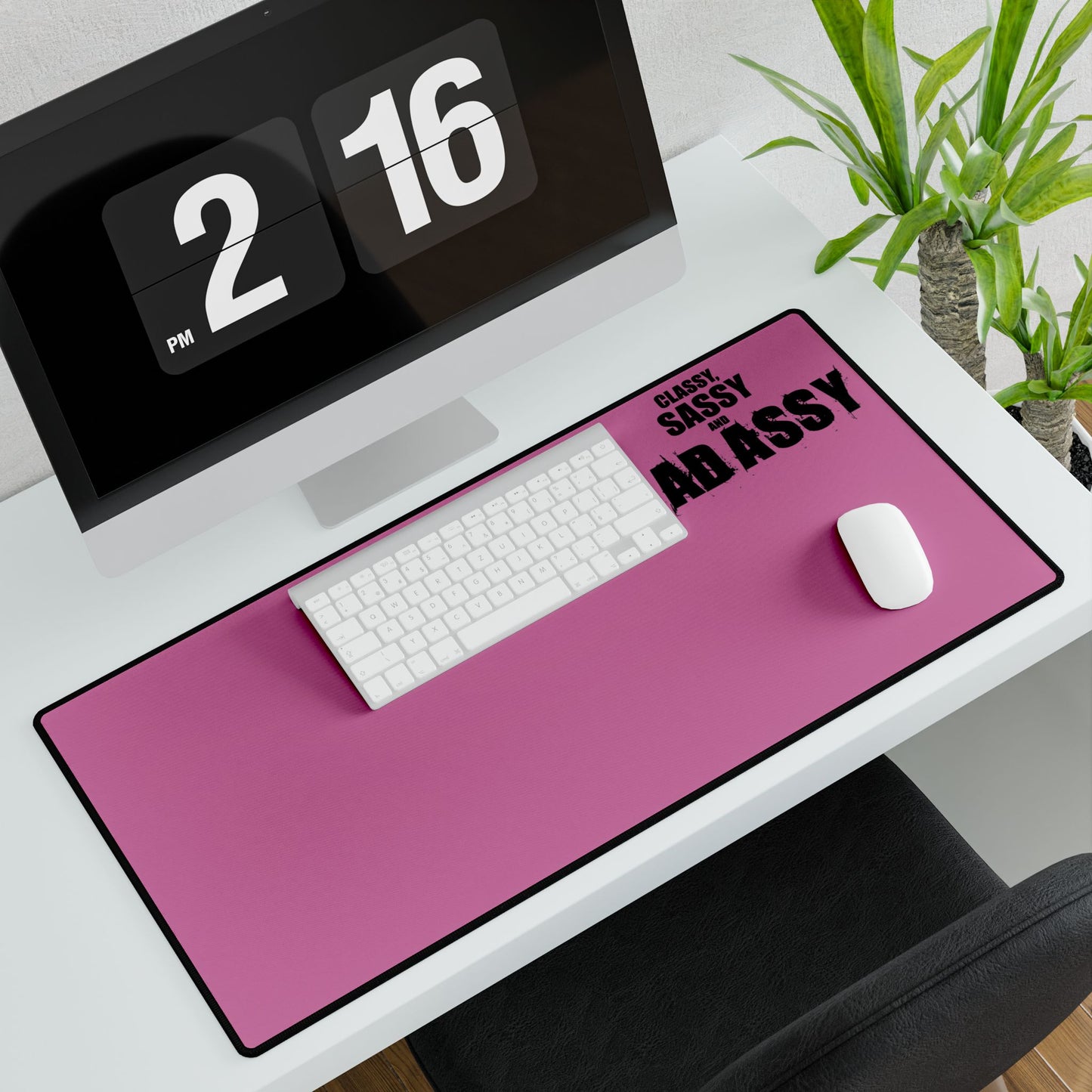 Classy, Sassy and Bad Assy (Pink) Motivational Desk Mat