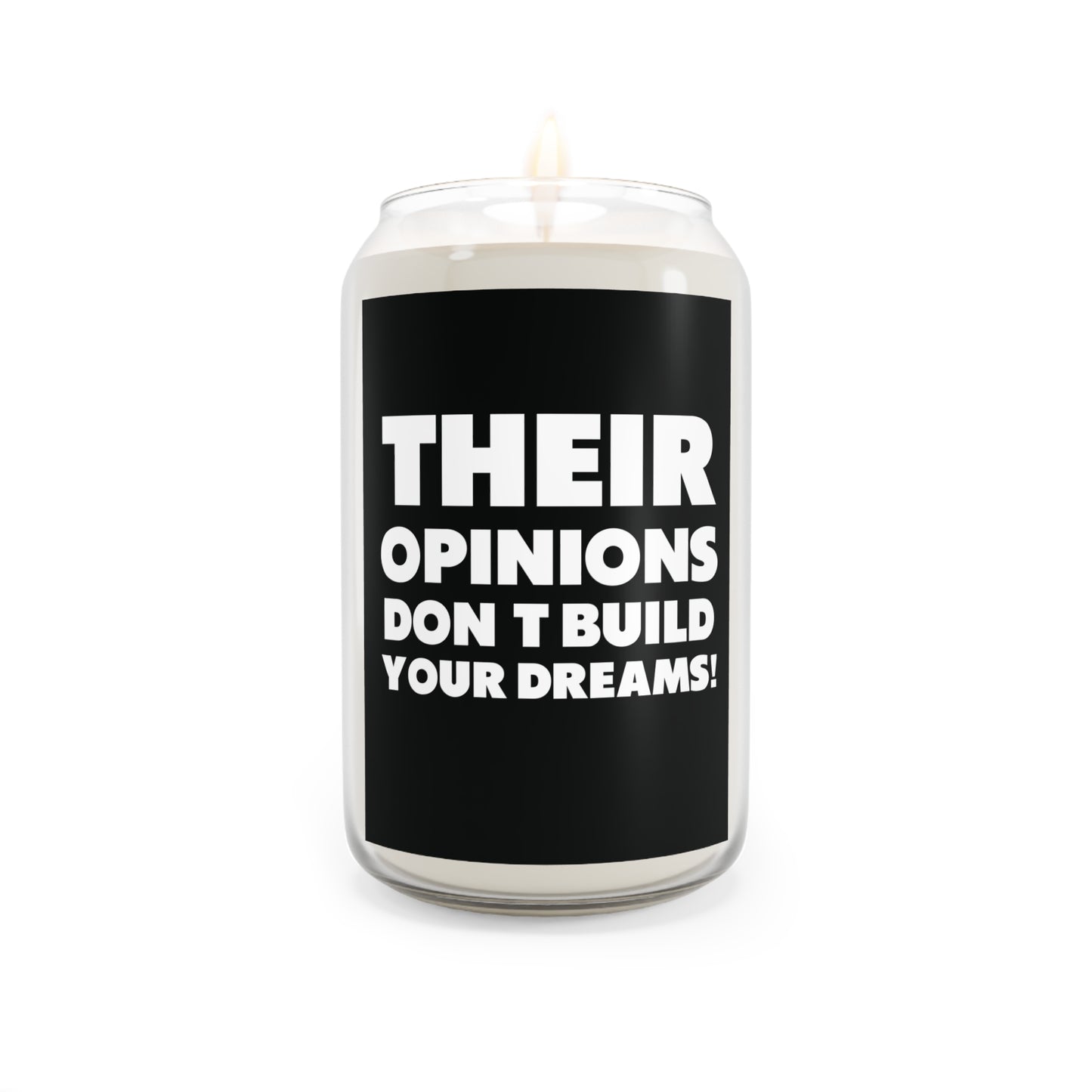 Their Opinions Don't Build Your Dreams! Scented  Motivational Candle, 13.75oz