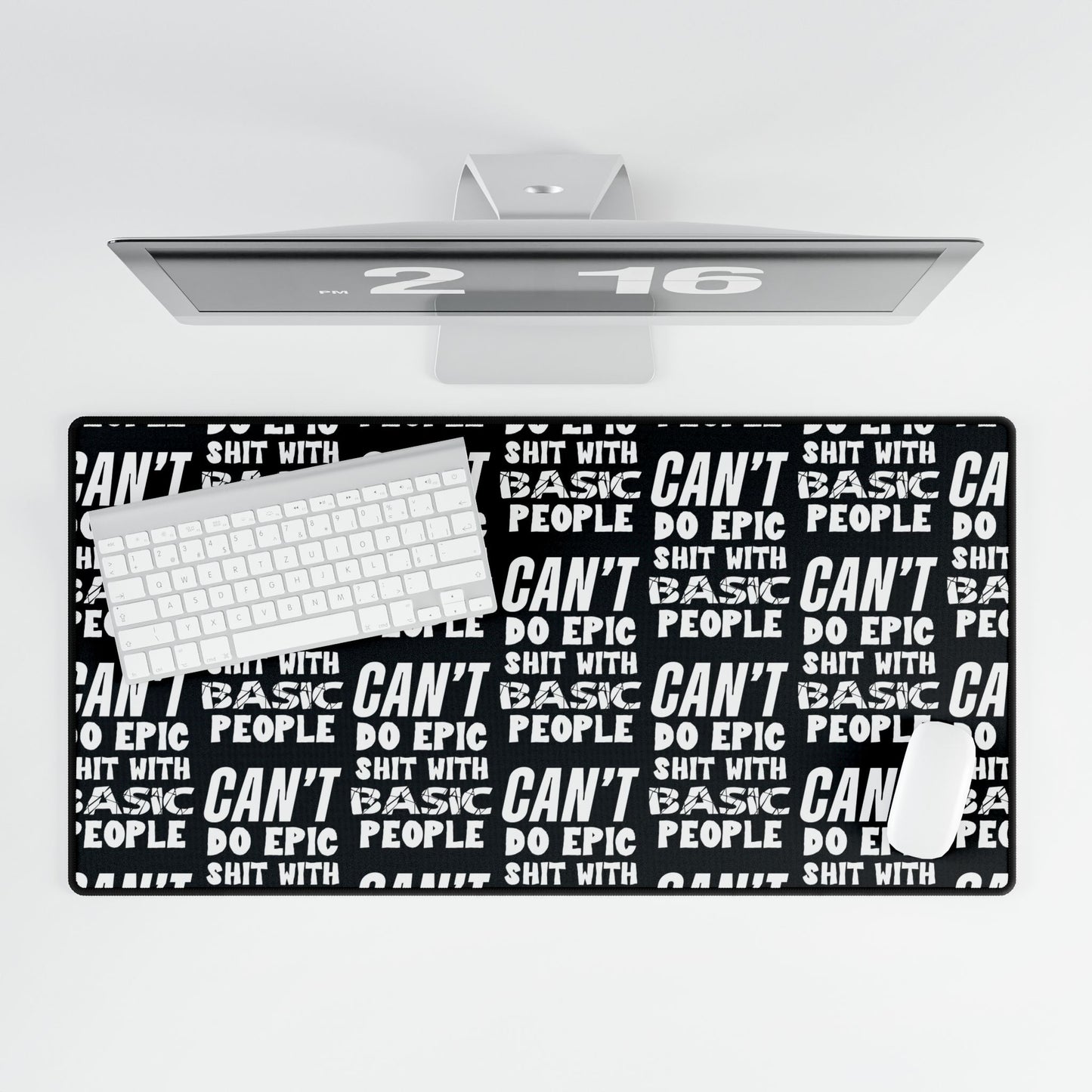 Cant Do Epic Shit with Basic People Motivational Desk Mat