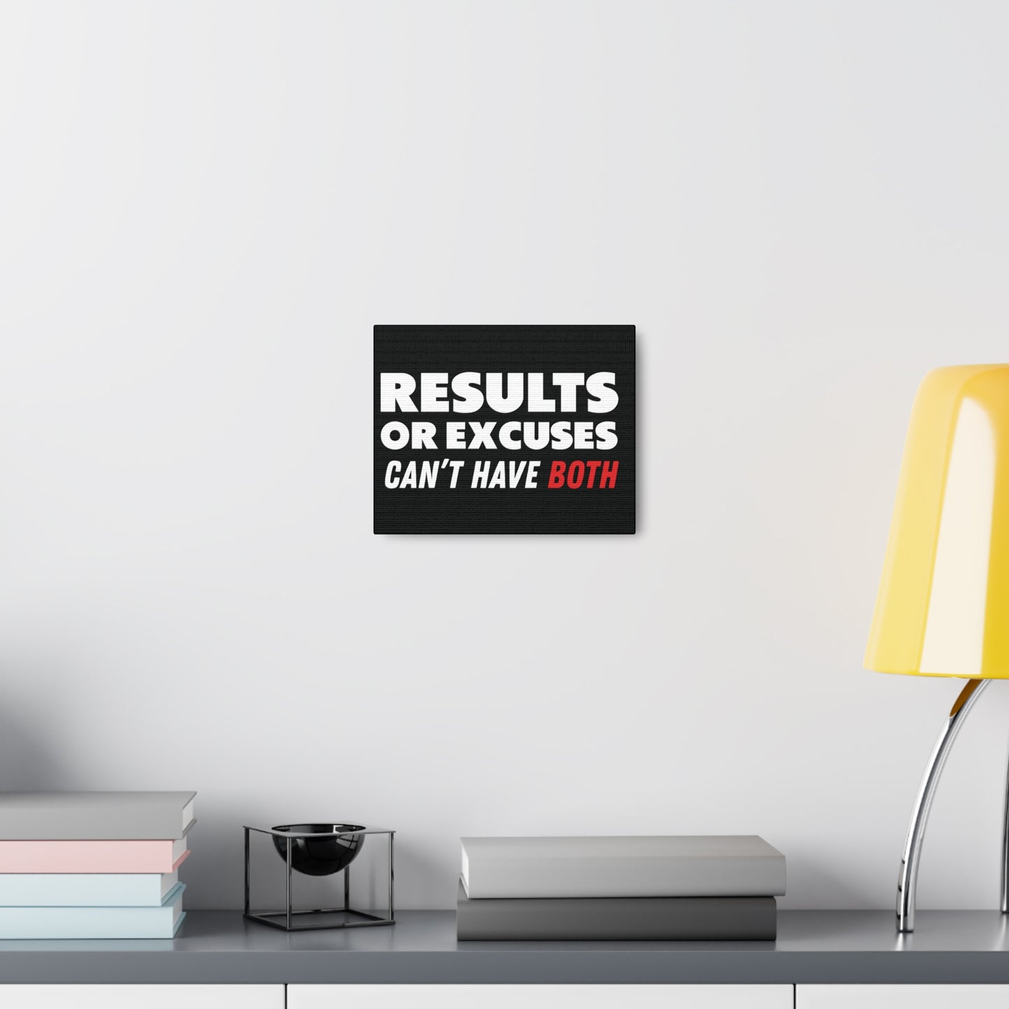 Results or Excuses Motivational Canvas Gallery Wraps