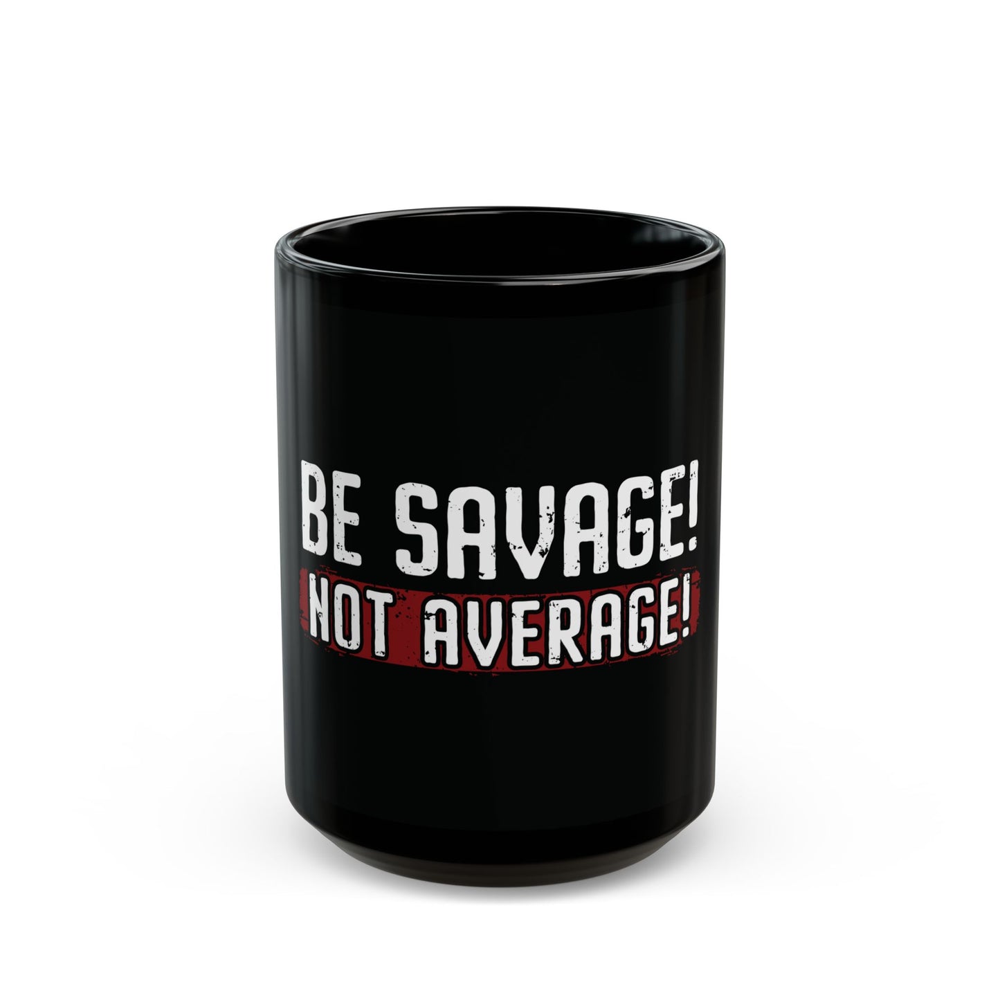 Be Savage Not Average Black Mug (15oz)