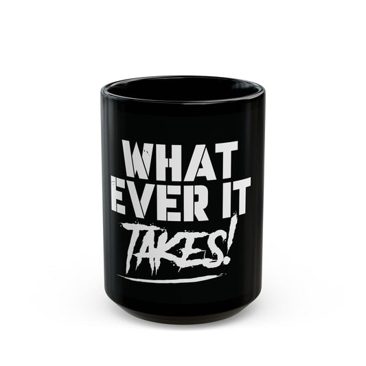 What Ever it Takes! Black Mug (15oz)