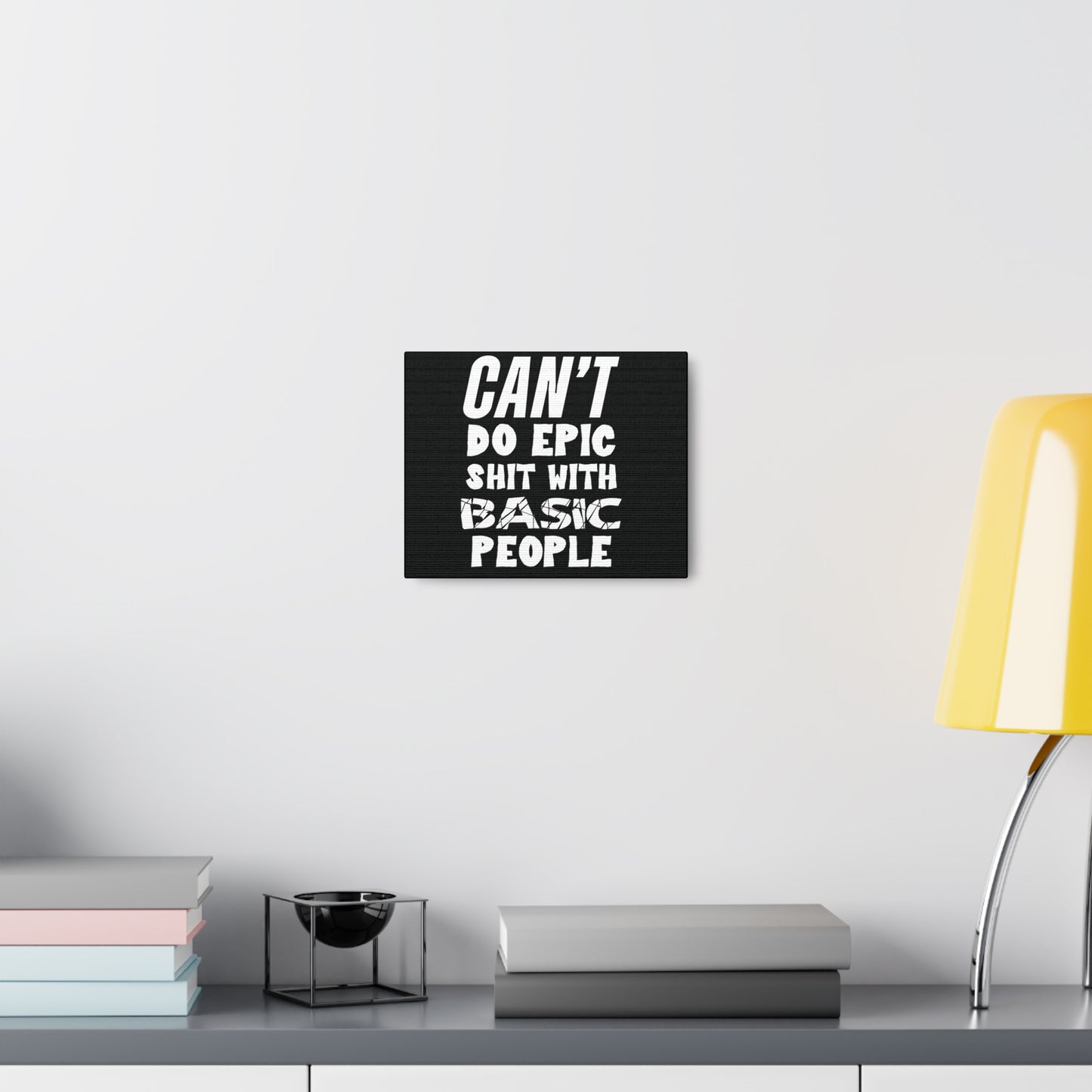 Can't do Epic Shit Motivational Canvas Gallery Wraps