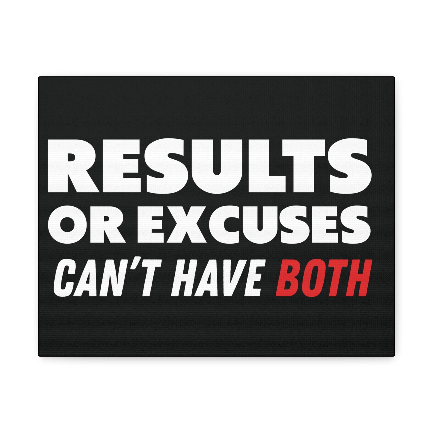 Results or Excuses Motivational Canvas Gallery Wraps